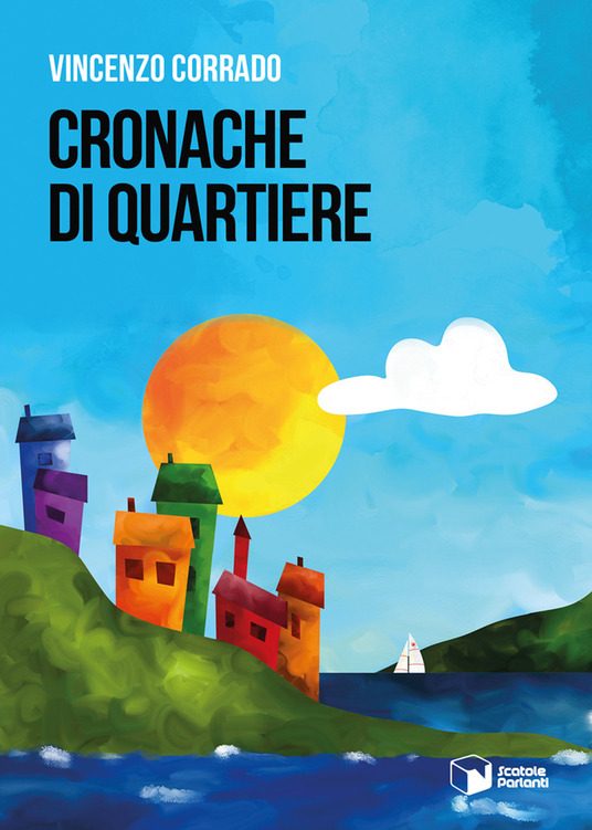 Cronache di quartiere” di Vincenzo Corrado: ciò che nessuno saprà mai - Modulazioni  Temporali